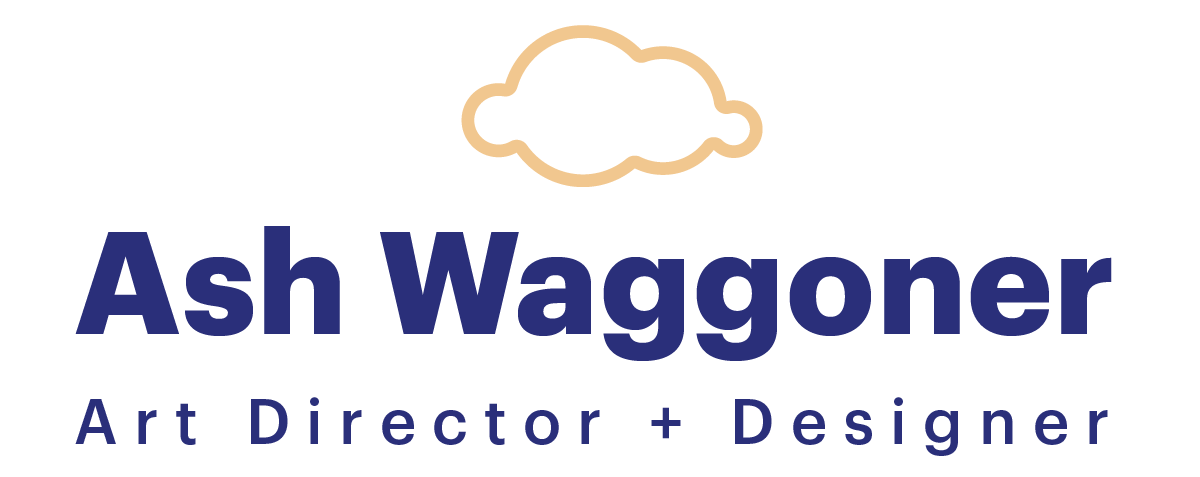 Ash Waggoner   Graphic Designer + Creative Direction 