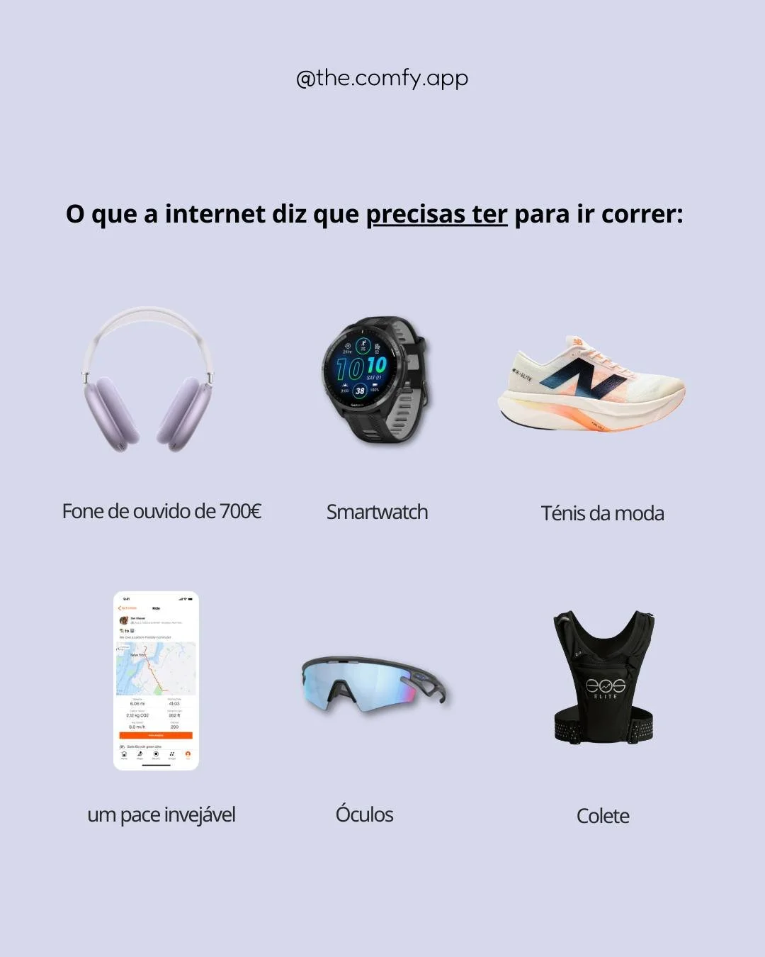 A internet complicou uma das coisas mais simples do mundo. 👟

Hoje em dia, parece que precisas de fazer um investimento de centenas de euros s&oacute; para ires dar uma corrida ou caminhada. O rel&oacute;gio inteligente, os t&eacute;nis da moda, a a