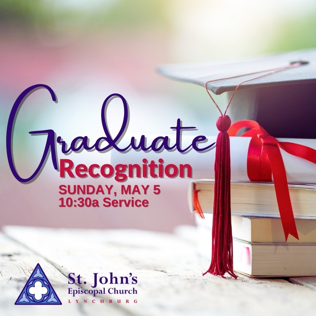🎓 St. John&rsquo;s will recognize our graduates at the 10:30a service, May 5. Worship with us in person or online as we congratulate and bless our graduates.
📍 205 Elmwood Ave. Lynchburg, VA 24503
🕥 10:30a in person or online at stjohnslynchburg.o