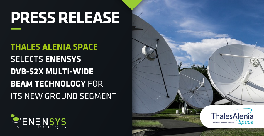 ENENSYS DVB-S2X Multi-Wide Beam Technology selected by Thales Alenia Space for its new Ground Segment