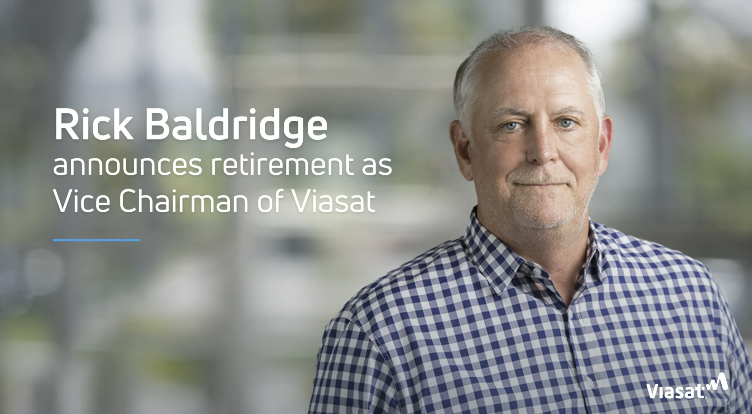 Viasat Announces Retirement of Vice Chairman Rick Baldridge