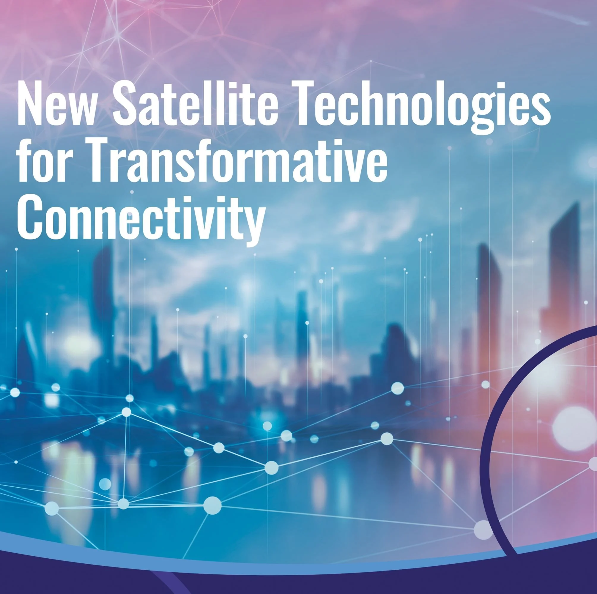 GSOA Releases ‘New Satellite Technologies for Transformative Connectivity’ Paper