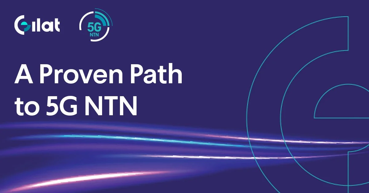 Gilat Demonstrates 5G NTN End-to-End Connectivity over GEO Satellite