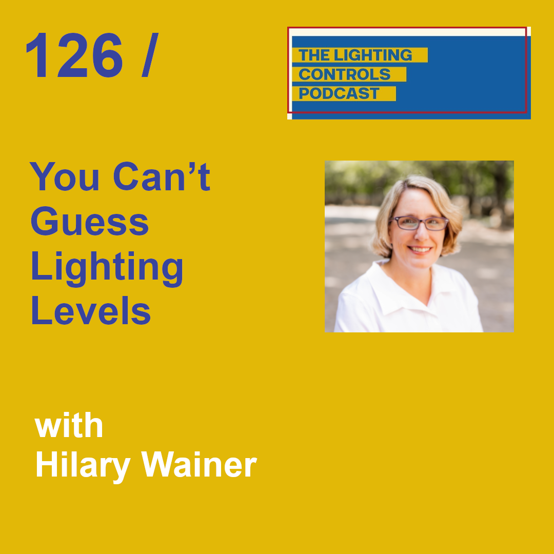 Episode 126 - You Can’t Guess Lighting Levelswith Hilary Wainer
