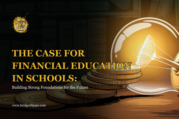 The Case for Financial Education in Schools: Building Strong Foundations for the Future