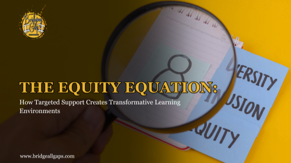 The Equity Equation: How Targeted Support Creates Transformative Learning Environments