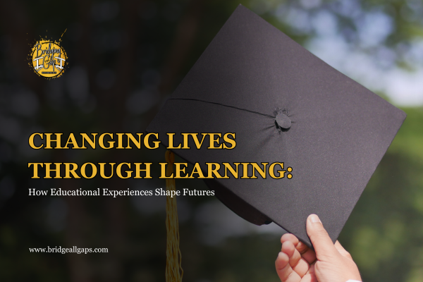 Changing Lives Through Learning: How Educational Experiences Shape Futures