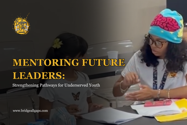 Mentoring Future Leaders: Strengthening Pathways for Underserved Youth