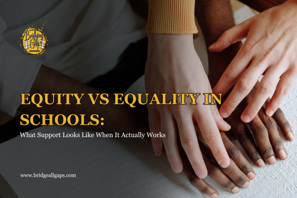 Equity vs Equality in Schools: What Support Looks Like When It Actually Works