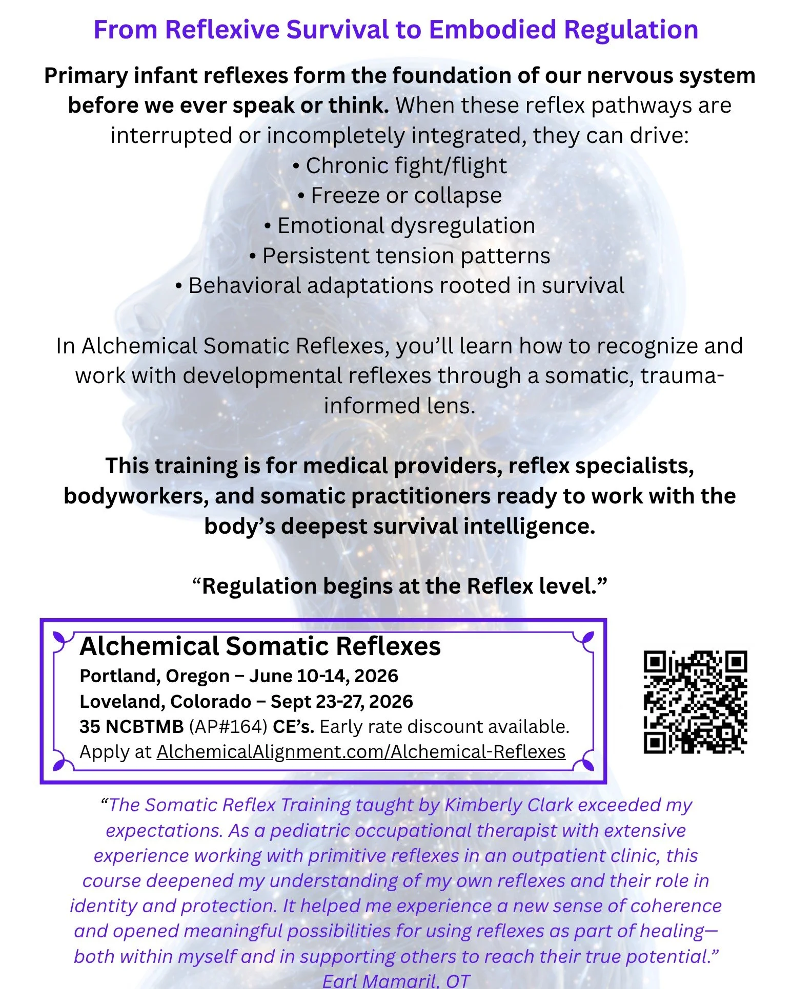 I will be assisting in OR in June and CO in Sept. Will you join us? Reflex skills go incredibly well with your manual therapies, bodywork, medical, BCST, Polarity, and other trainings. Taught by OT, Reflex specialist, Alchemical Alignment teacher, BC