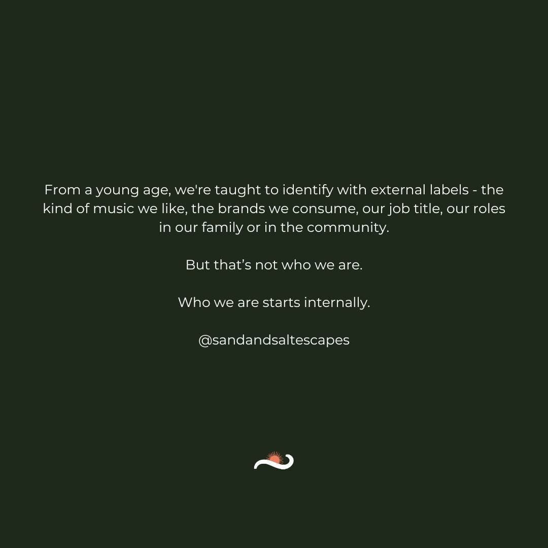 From a young age, we're taught to identify with external labels - the kind of music we like, the brands we consume, our job title, our roles in our family or in the community.⁠
⁠
But that&rsquo;s not who we are.⁠
⁠
Who we are starts internally.⁠
⁠
We