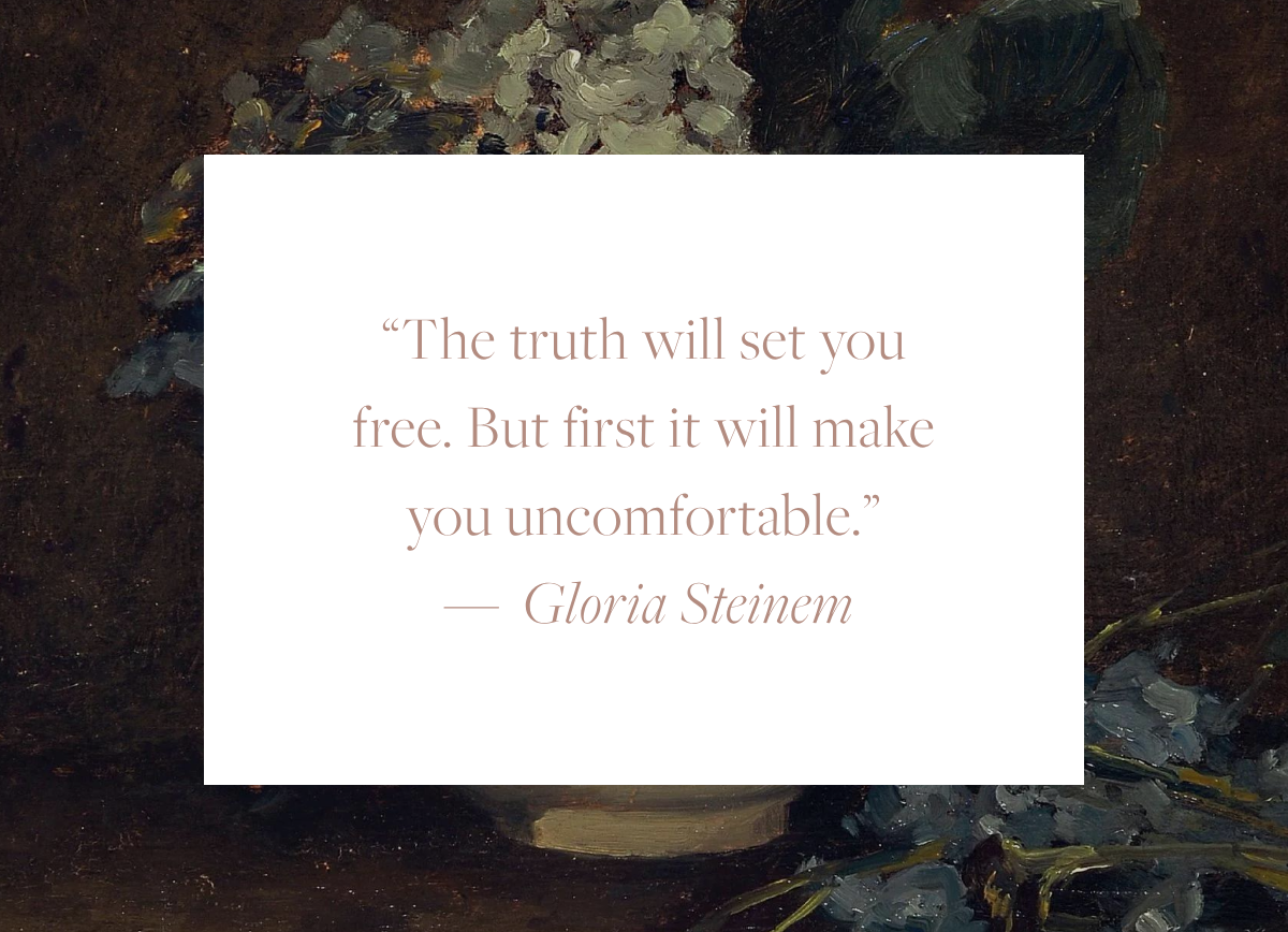 Quote card reading: "The truth will set you free. But first it will make you uncomfortable." — Gloria Steinem, overlaid on a floral still life painting of blue and white blossoms in a decorative ceramic vase.