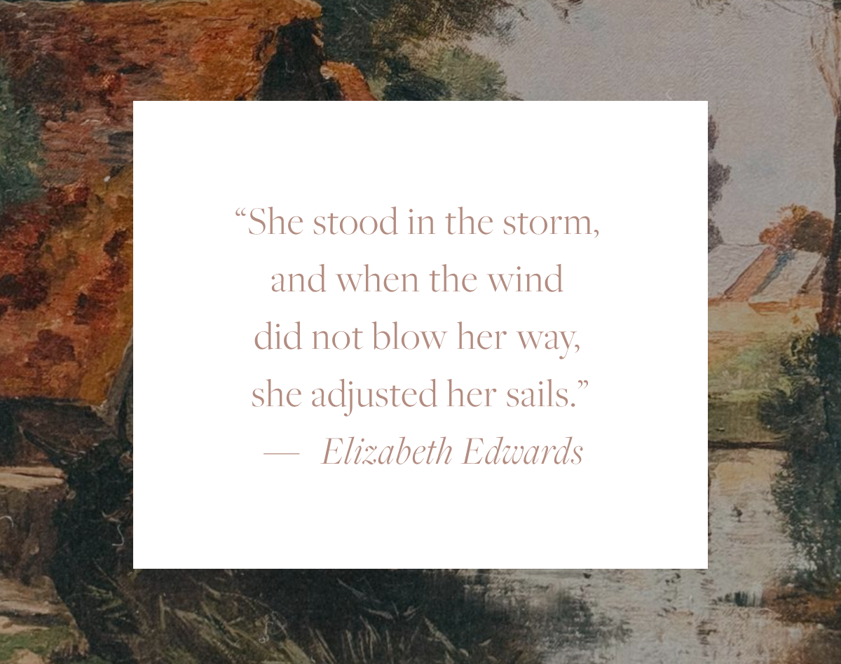 Quote card reading: "She stood in the storm, and when the wind did not blow her way, she adjusted her sails." — Elizabeth Edwards, overlaid on a fragment of a 19th-century river landscape painting with a rustic watermill and calm water.