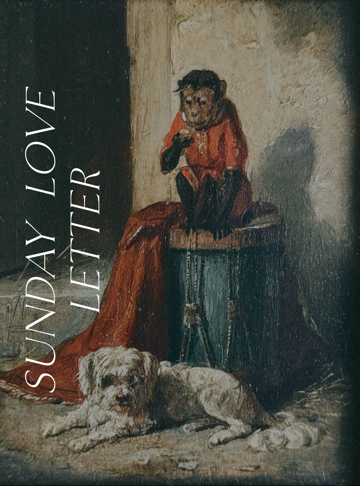 Sunday Love Letter cover featuring a fragment of a 19th-century painting of a monkey in a red jacket perched on a barrel above a white Maltese dog resting on the floor.