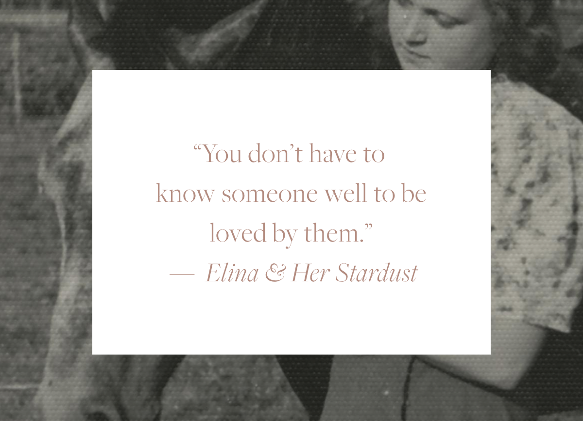 Quote card reading: "You don't have to know someone well to be loved by them." — Elina & Her Stardust, overlaid on a vintage black and white photograph of Anna, Elina's grandmother, standing beside a horse in a countryside field.