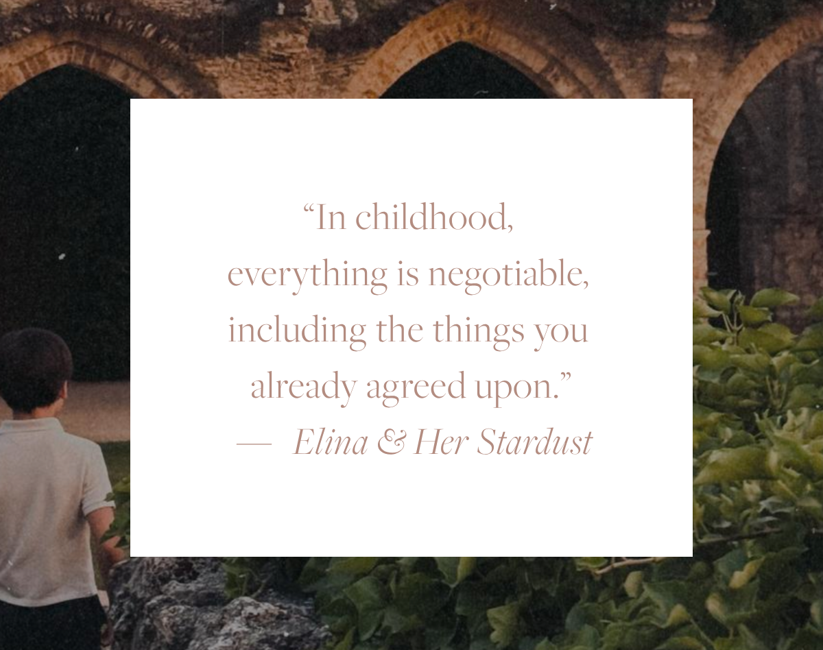 A quote card reading, “In childhood, everything is negotiable, including the things you already agreed upon.” by Elina & Her Stardust, set against a photograph of a child standing before the stone arches of a historic abbey surrounded by greenery.