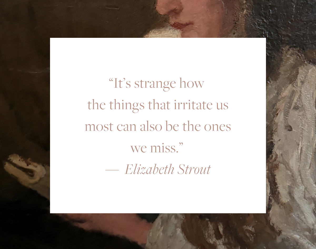 Quote reading “It’s strange how the things that irritate us most can also be the ones we miss.” by Elizabeth Strout, displayed in soft serif text on a white background over a painterly, muted backdrop.
