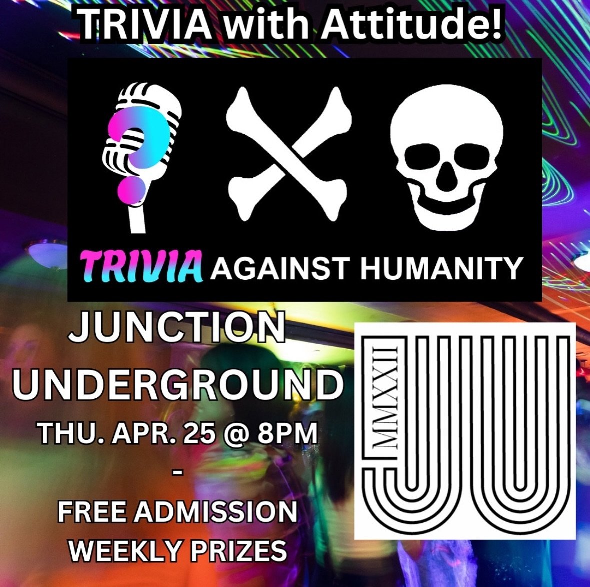 Thur Apr 25th🌟 Exciting News! 🌟 Gather your squad because we&rsquo;re launching a brand new Trivia Night at Junction Underground! 🎉 Join us Thursday April 25th at 8pm for a darkly hilarious twist on trivia, featuring jokes against humanity&rsquo;s