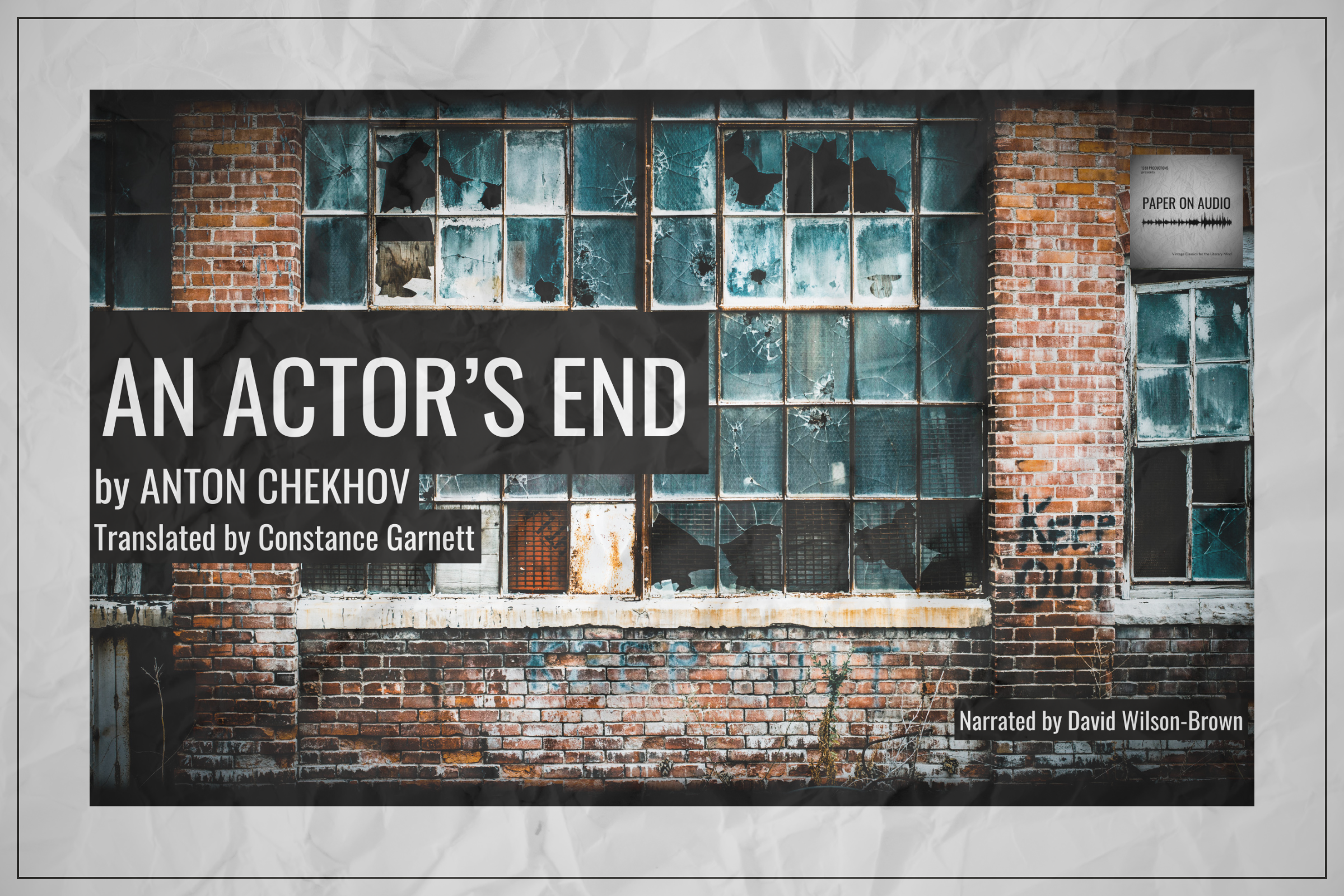 Audiobook cover titled 'An Actor's End' by Anton Chekhov, translated by Constance Garnett, narrated by David Wilson-Brown. The background features a dilapidated window with broken panes on a brick wall.