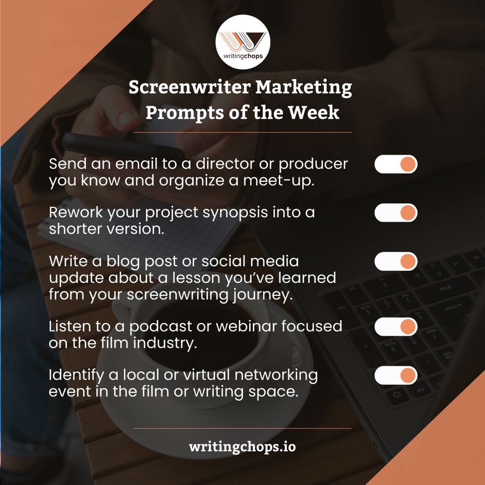 5 Screenwriter Marketing Prompts for the Week — WRITING CHOPS
