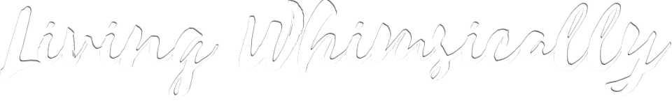 Living Whimsically