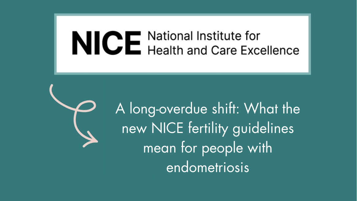 A long-overdue shift: What the new NICE fertility guidelines mean for people with endometriosis