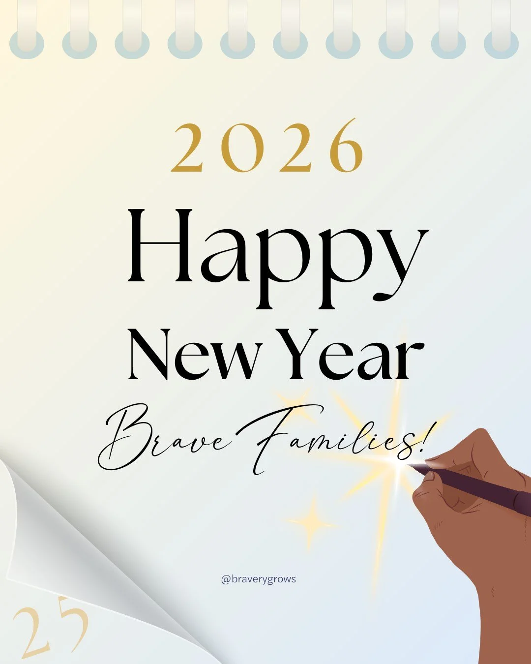 Happy New Year, brave families! 🎉✨💛

2026 is here! A fresh page, a new chapter, and endless possibilities for brave growth. 🌱📖

YOUR 2026 BRAVE TOOLKIT:
🌟 THE MINDSET: Progress over perfection. Every small step counts.
💪 THE METHOD: Consistency