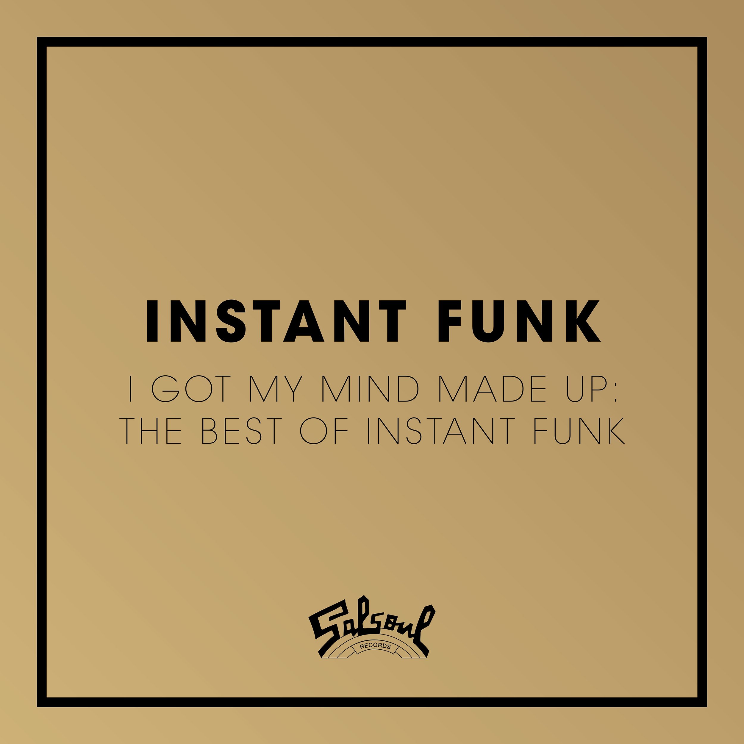 Instant Funk - I Got My Mind Made Up/ The Best of Instant Funk