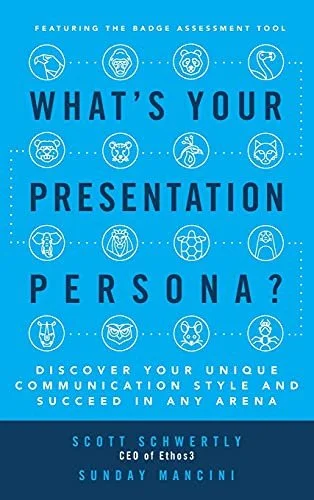 Book cover titled "What's Your Presentation Persona?" with illustrations of animal icons indicating different communication styles. The authors are Scott Schwertly and Sunday Mancini.