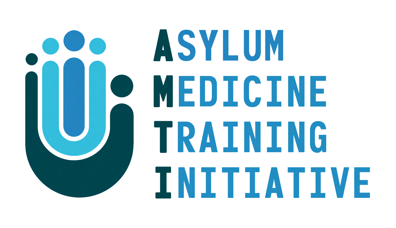 Asylum Medicine Training Initiative Asylum Medicine Training Initiative