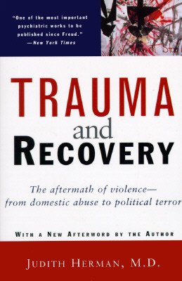 Trauma and Recovery by Judith Herman - comprehensive guide to trauma healing