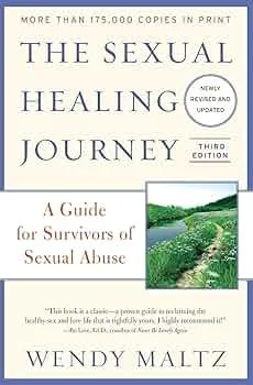 The Sexual Healing Journey by Wendy Maltz - guide for sexual abuse survivors