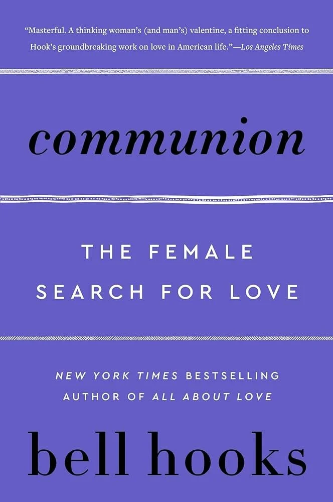 Communion by bell hooks - women's journey toward authentic love and connection