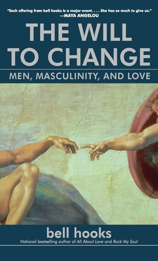 The Will to Change by bell hooks - men, masculinity, and love