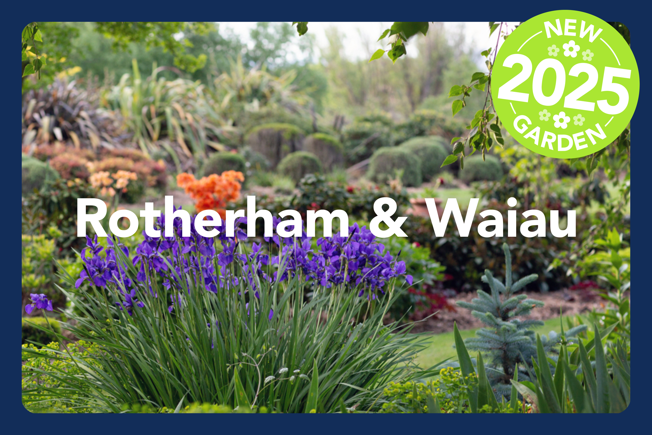 Colorful garden with purple irises, orange flowers, and a small blue pine tree in a lush, green landscape. Overlay includes text 'Rotherham & Waiau' and a green badge indicating 'New 2025 Garden'.