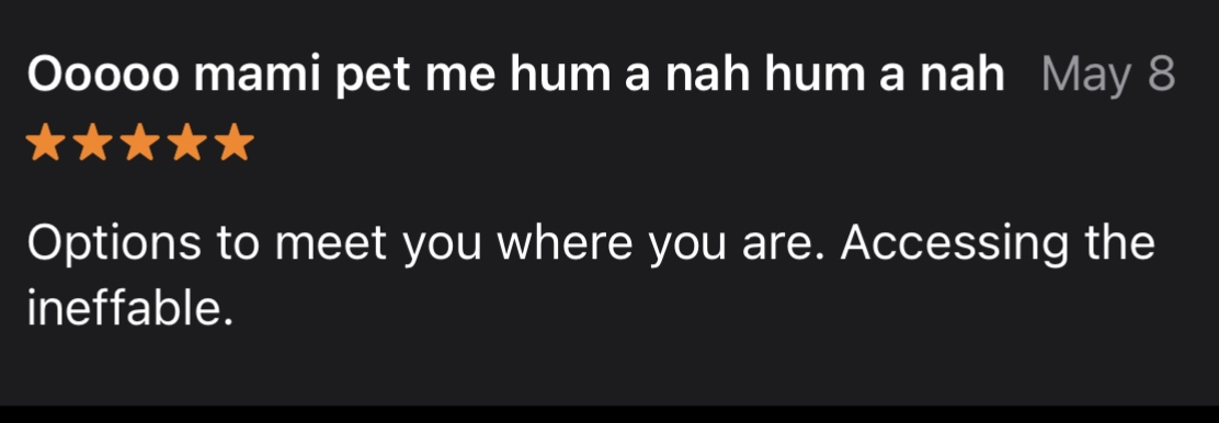 A screenshot of a review with 5-star rating, titled "Ooo ooo mami pet me hum a nah hum a nah", posted on May 8. The review text reads: "Options to meet you where you are. Accessing the ineffable."