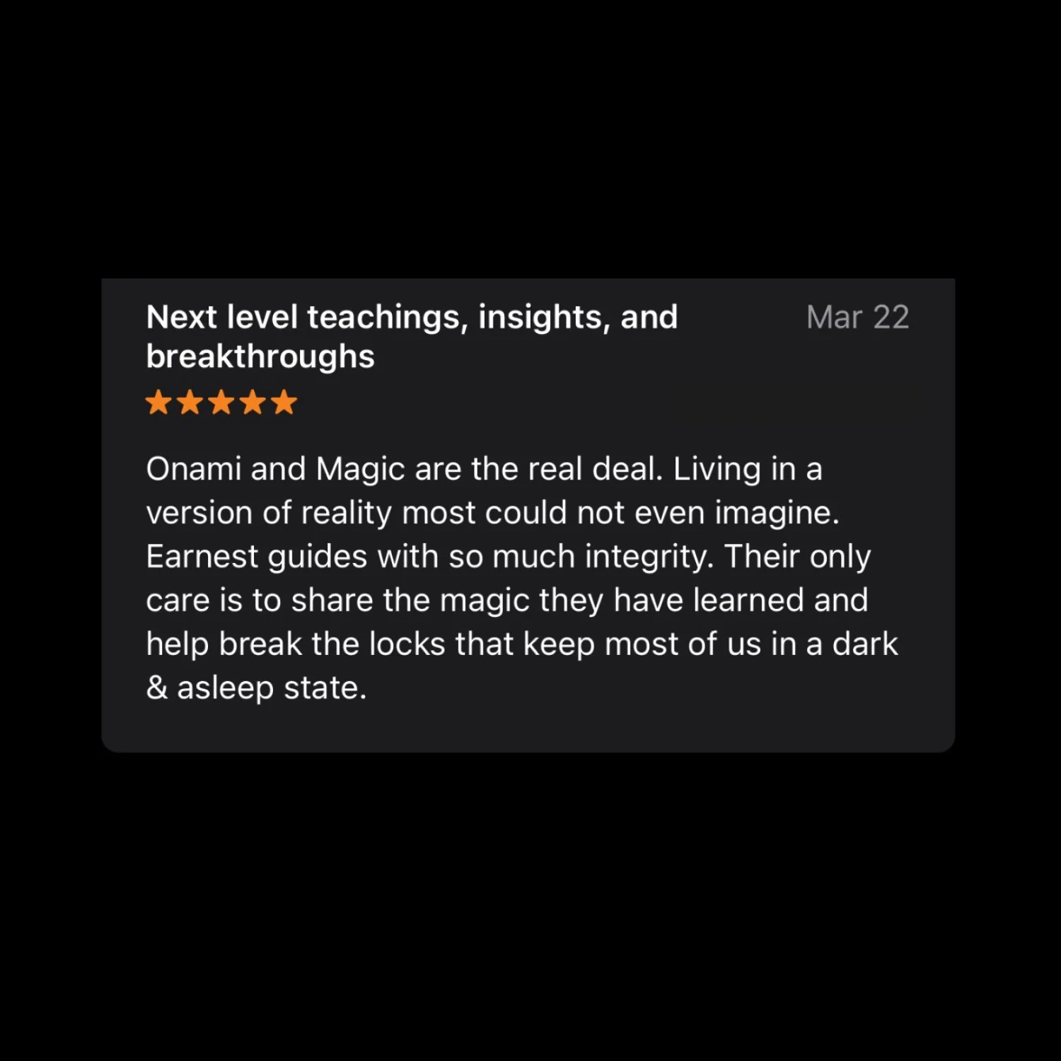Review for a course titled 'Next level teachings, insights, and breakthroughs' dated March 22, with five orange stars. The review praises Onami and Magic for their integrity and impact, mentioning their guidance helps break mental blocks and improve 