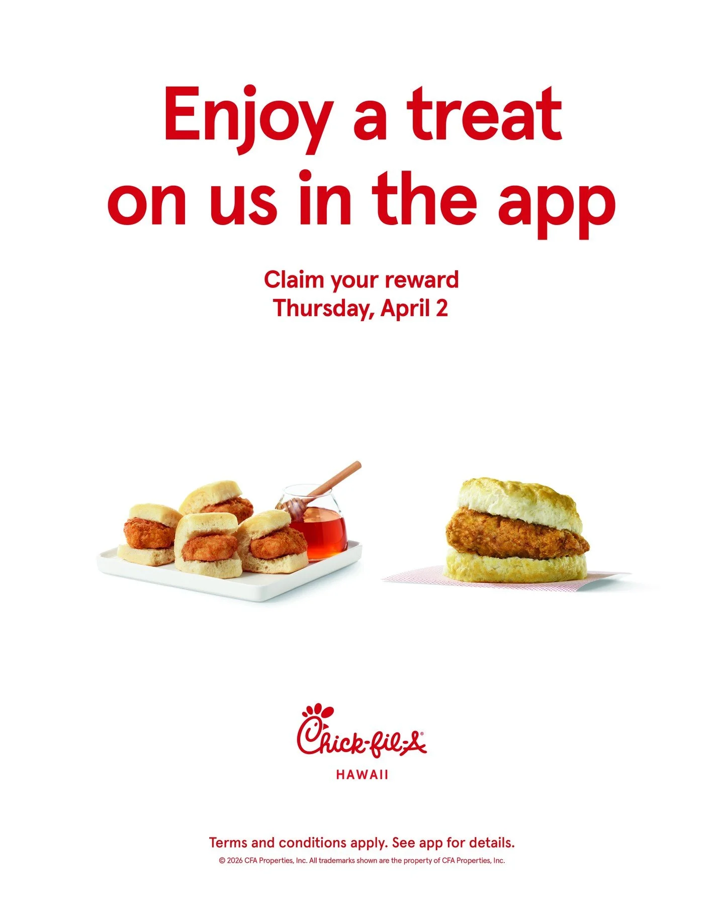 Celebrate with Breakfast on Us 🥐

Help us welcome our newest Chick-fil-A&reg; restaurant at Kapiolani &amp; Kalākaua with a breakfast treat from us to you.

Open your Chick-fil-A&reg; App on April 2 and enjoy a breakfast reward. Choose from a Chick-