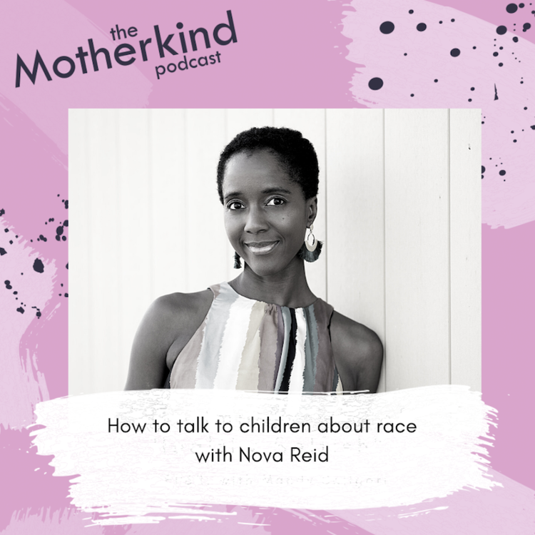 Motherkind podcast interview - How to talk to children about race 