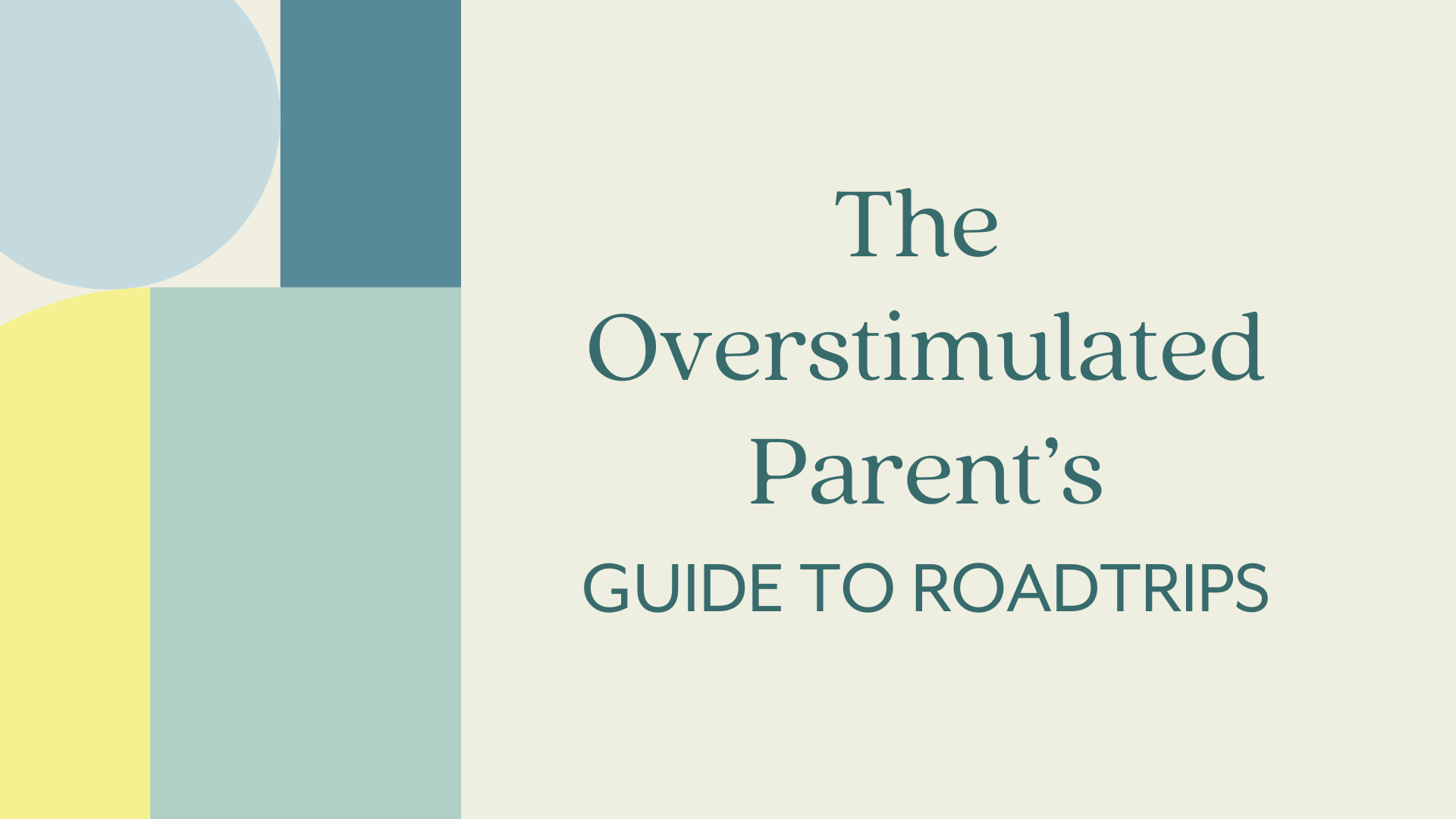 The Overstimulated Parent's Guide to Roadtrips
