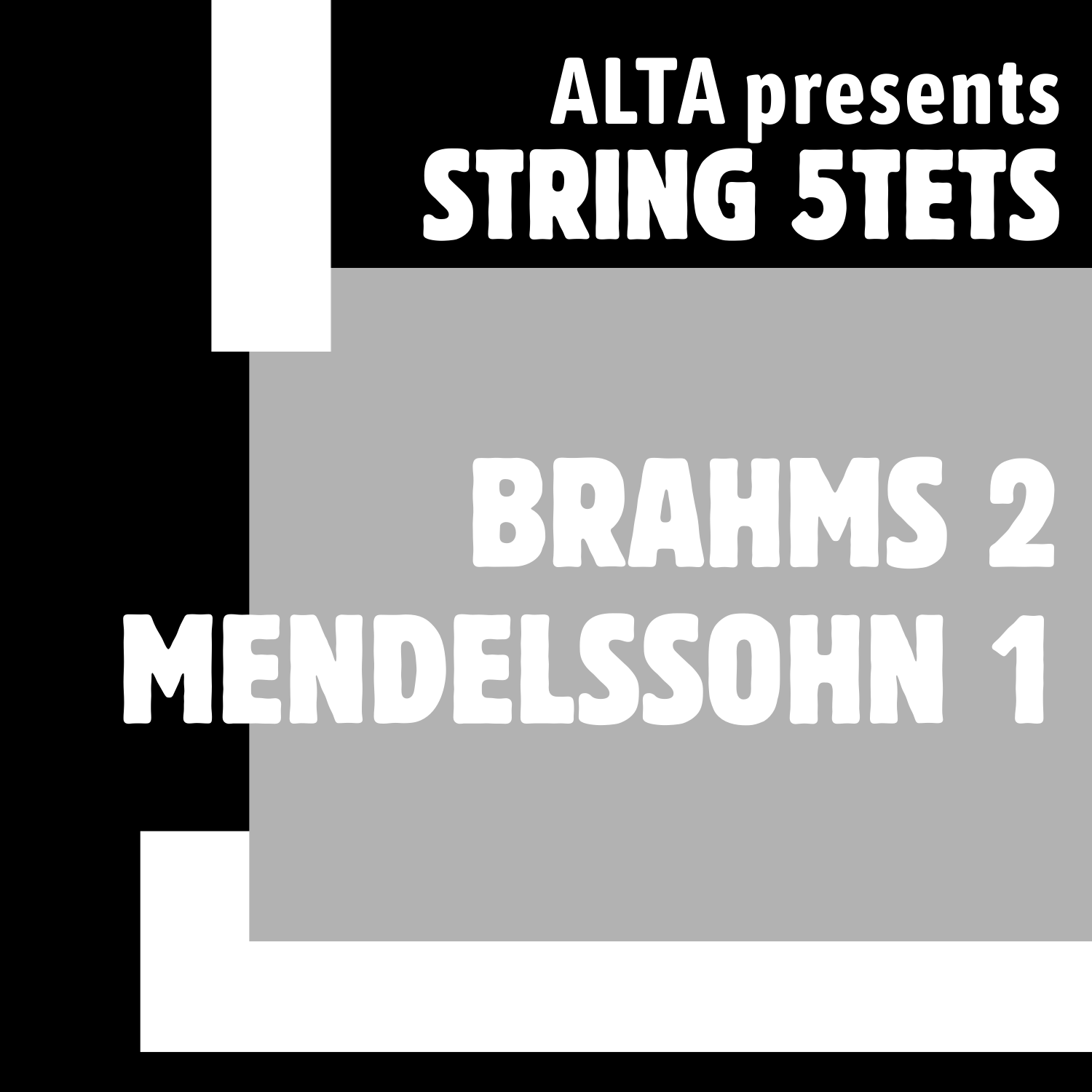 Alta presents: String Quintets. Brahms 2, Mendelssohn 1