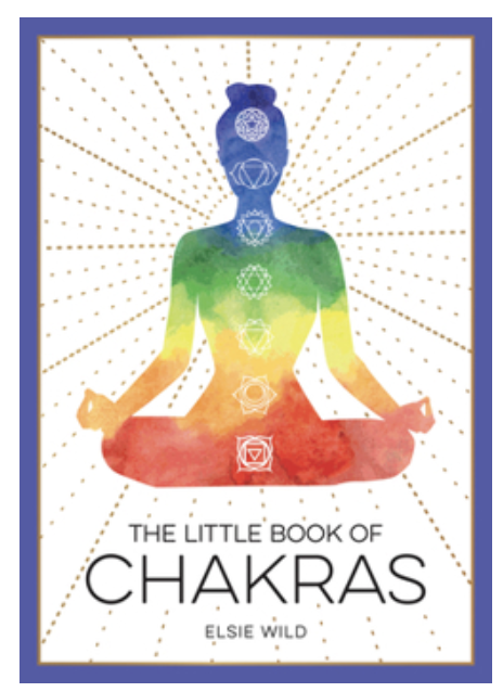 The Little Book of Chakras: An Introduction to Ancient Wisdom and Spiritual Healing