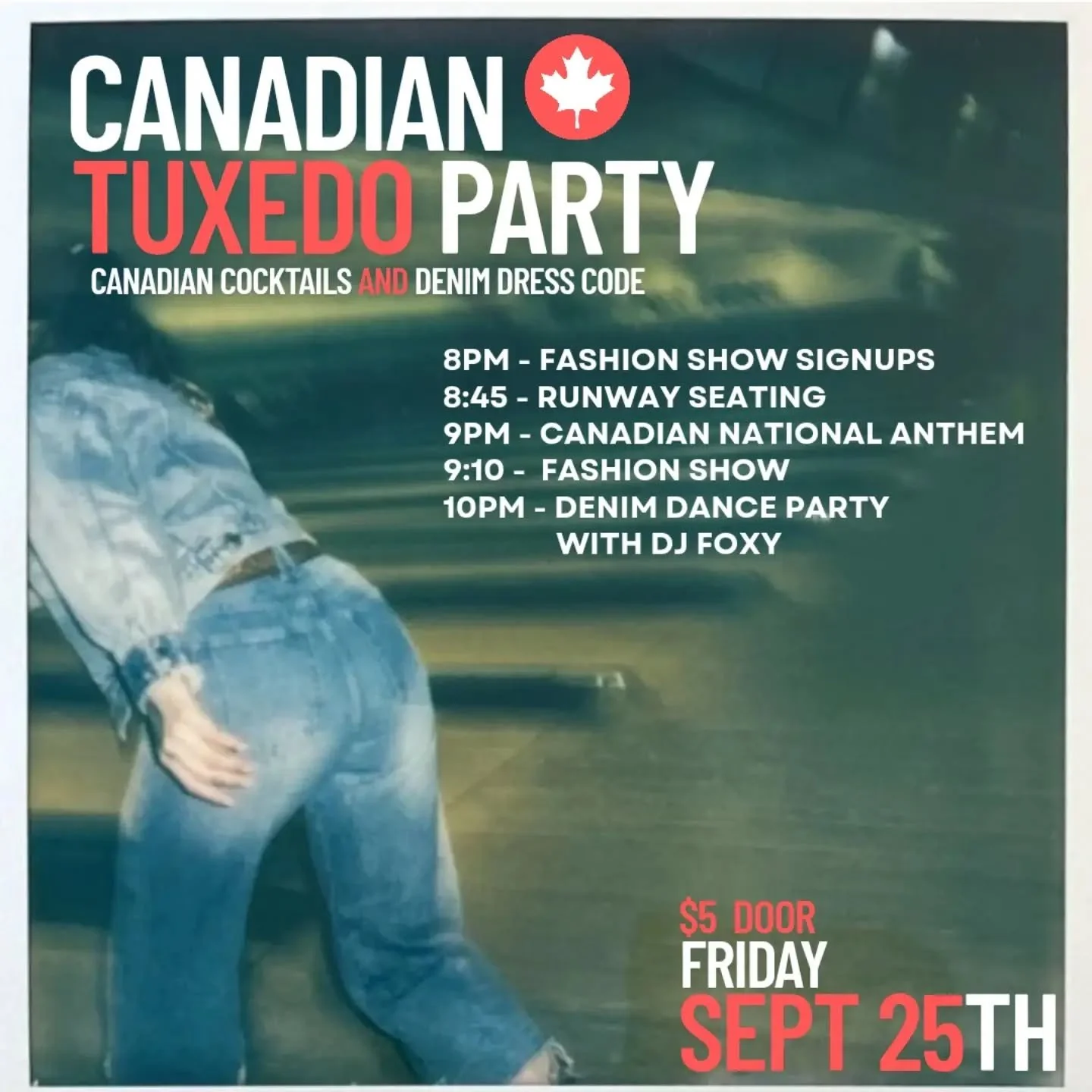 👖🍁 IT'S TUXEDO SEASON 🍁👖

Canadian Tuxedo Night is BACK!
Put on your finest denim fit.
Reach for a Molson and some Whiskey.
Dance the night away.
@foxyladydj on the decks.
@daveaceptl on the mic.
You on the runway.
Oh, Canada.