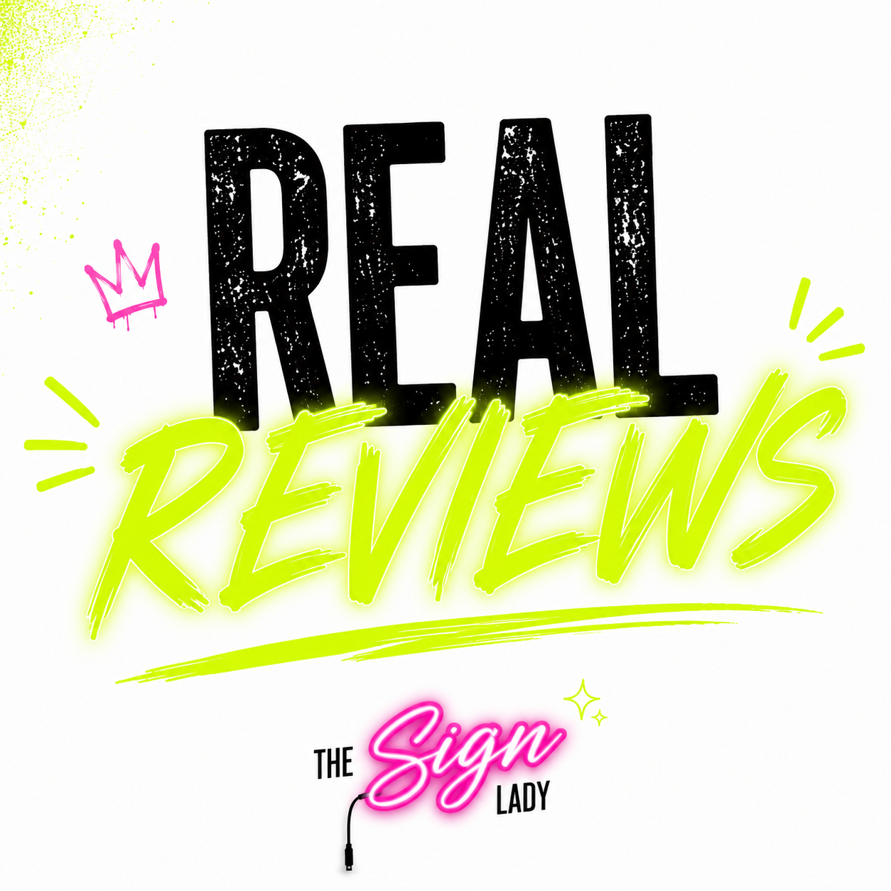 Bright, colorful design with the words "Real Reviews" in bold black letters, "Reviews" in neon yellow with a handwritten style, and "The Sign Lady" written in pink in a neon style. Includes small decorative elements like a pink crown, star, and lines.