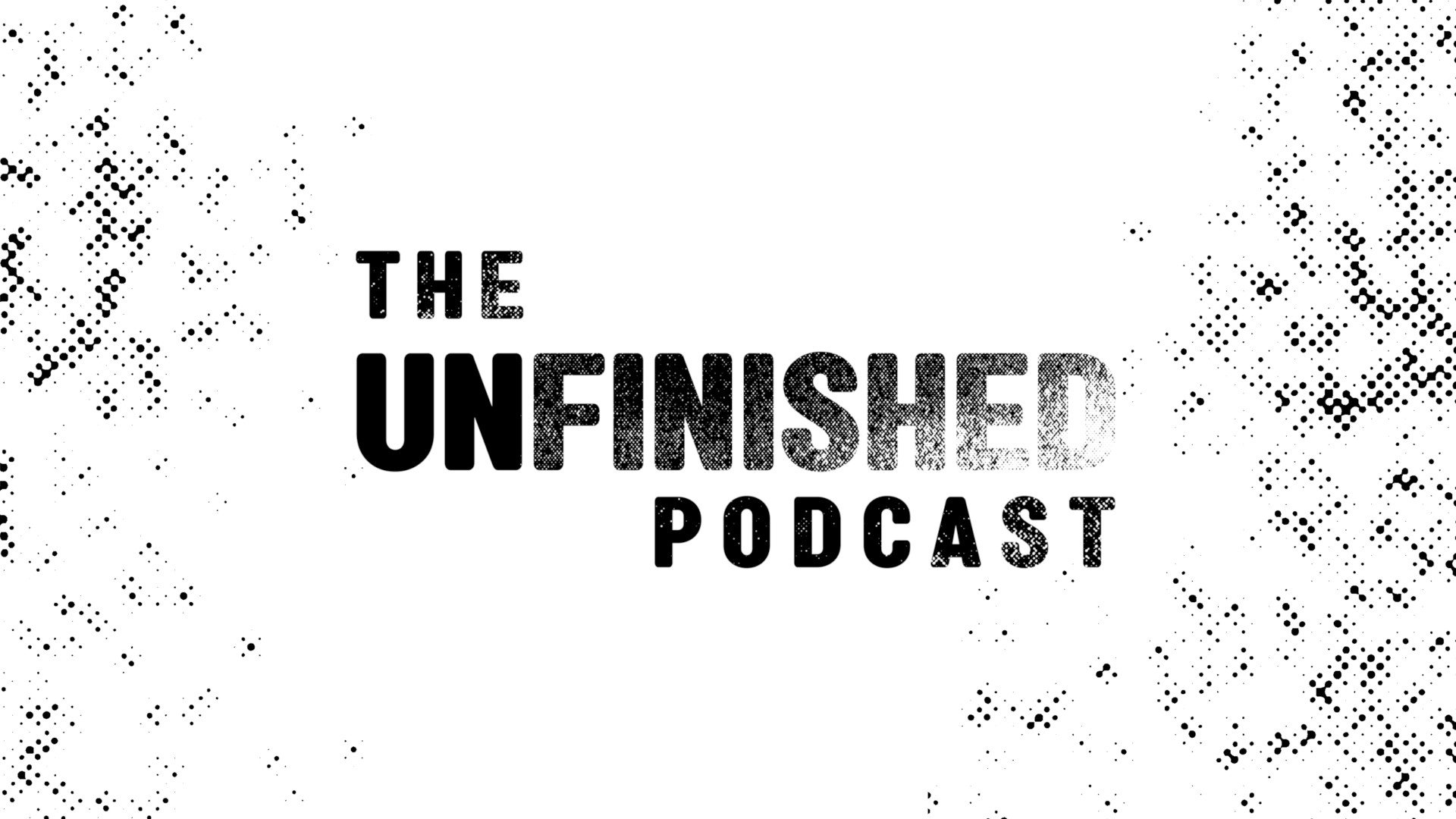 the unfinished podcast.jpg