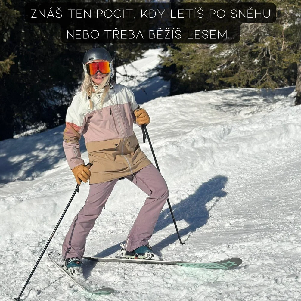 Zn&aacute;&scaron; ten pocit, kdy let&iacute;&scaron; po sněhu nebo třeba běž&iacute;&scaron; lesem...
...a najednou nic nen&iacute; nemožn&eacute;, c&iacute;t&iacute;&scaron; svou s&iacute;lu, v&iacute;tr v obličeji, kolem stř&iacute;k&aacute; nejen