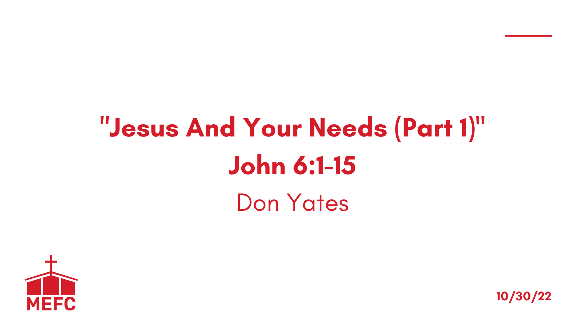 “Jesus And Your Needs (Part 1)” - October 30th, 2022