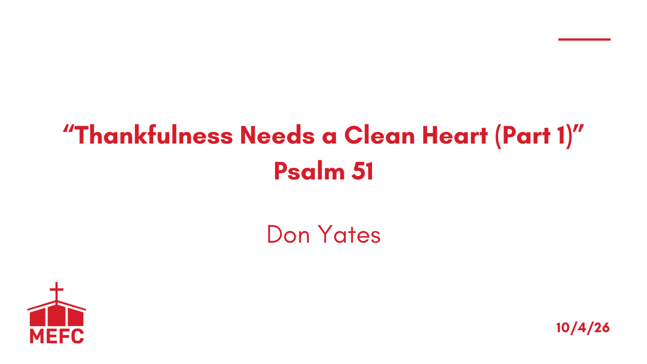 “Thankfulness Needs a Clean Heart (Part 1)” - October 4th, 2026