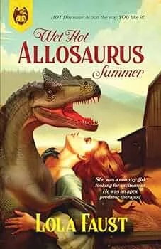 Book Review - &nbsp;Girls Don’t Like Boys, Girls Want Tickets to Visit Jurassex Park: a review of “Wet Hot Allosaurus Summer”