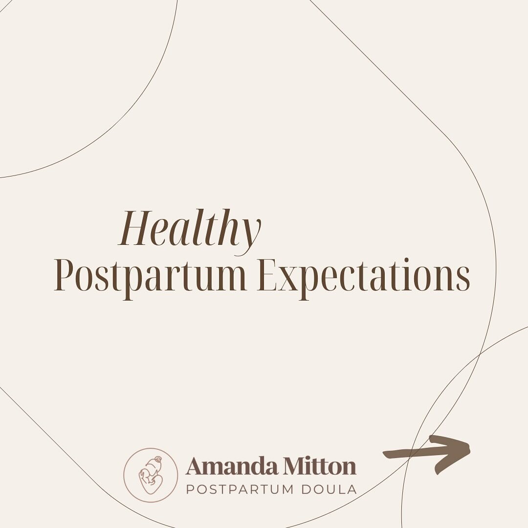 I have had many clients ask me: &ldquo;What is expected of me postpartum?&rdquo; So here is a list of some healthy postpartum expectations. 

As a postpartum doula I do realize not everyone has supportive family or outside support. My motto is always